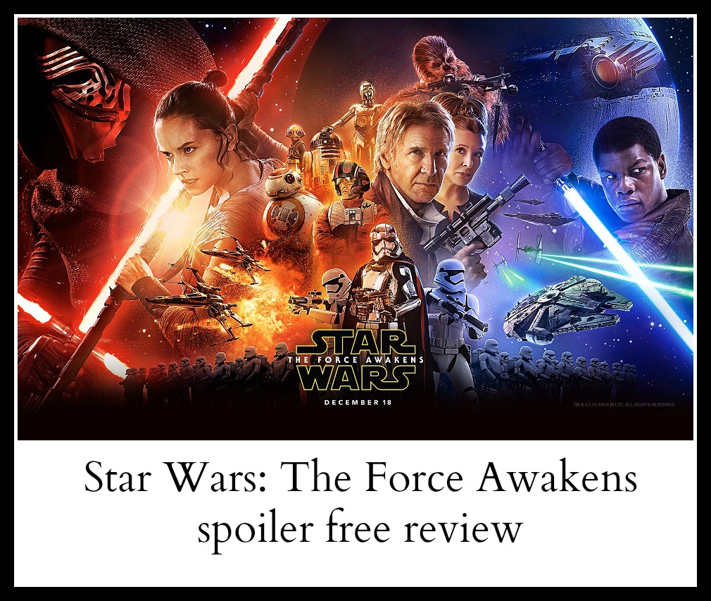 Star Wars: The Force Awakens spoiler free review