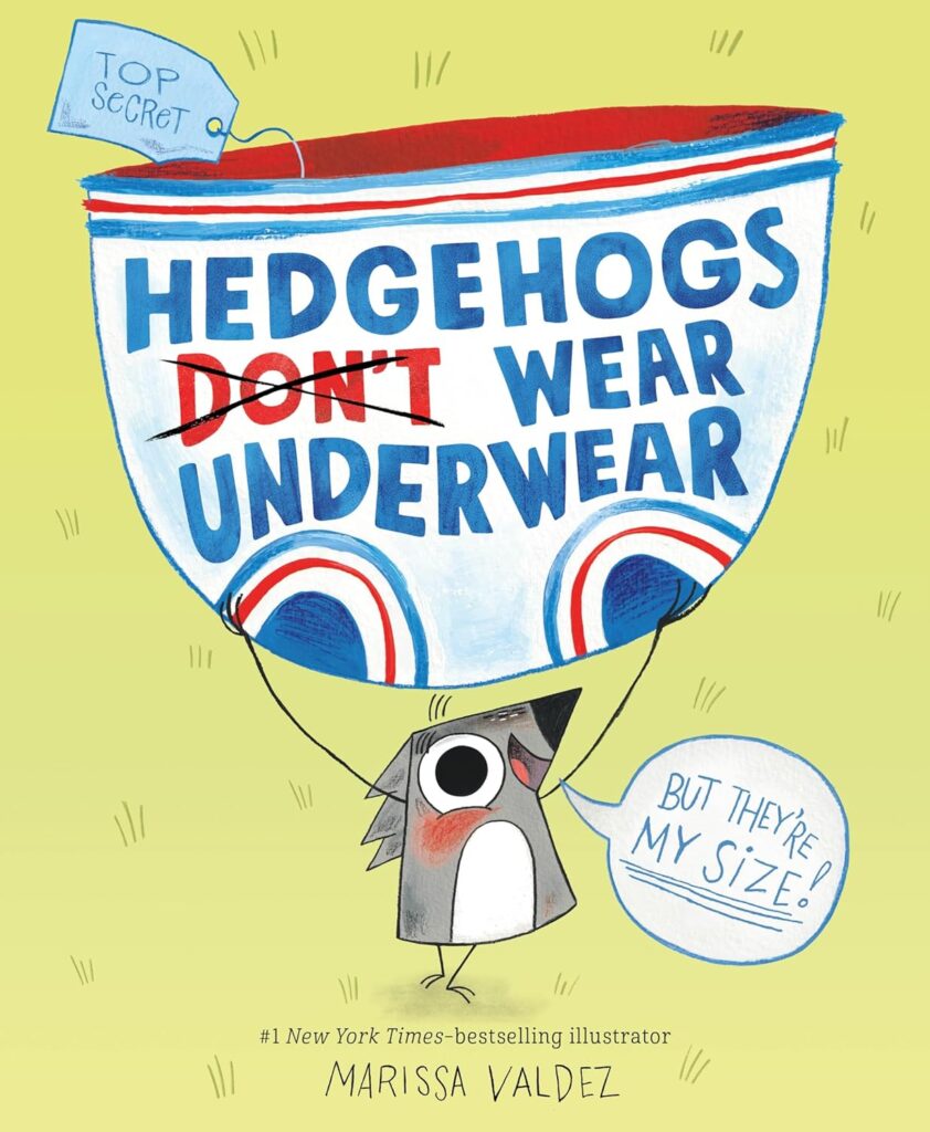 Hedgehogs Don’t Wear Underwear is illustrated book gold. It’s visually fun, lyrically funny and runs with energy that few books have.