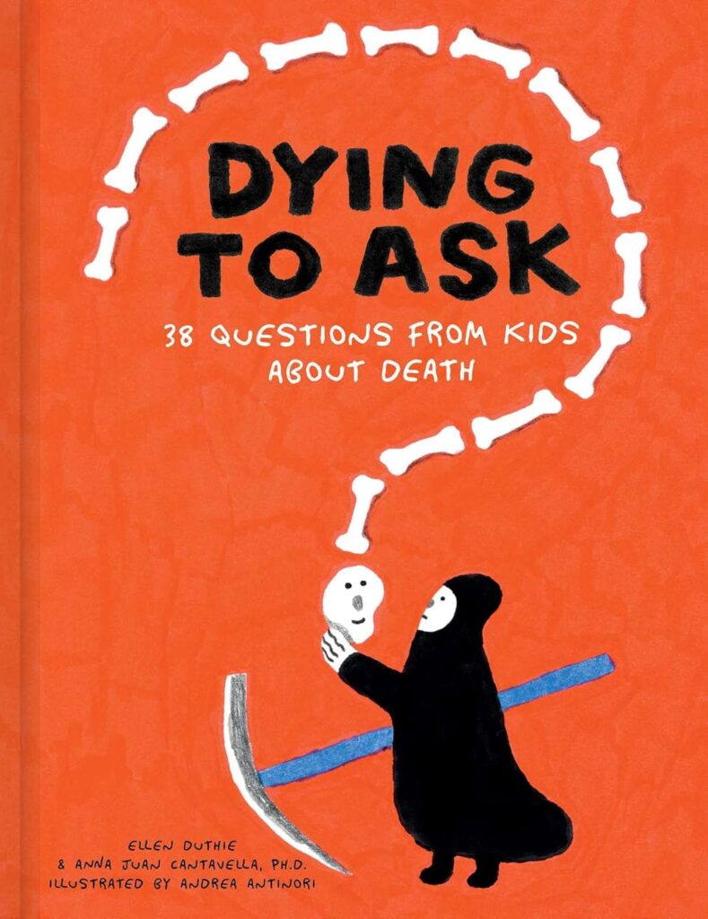 Dying to Ask: 38 Questions About Death From Kids manages to be respectful, funny, insightful and heartfelt on this sometimes taboo subject that touches everyone.