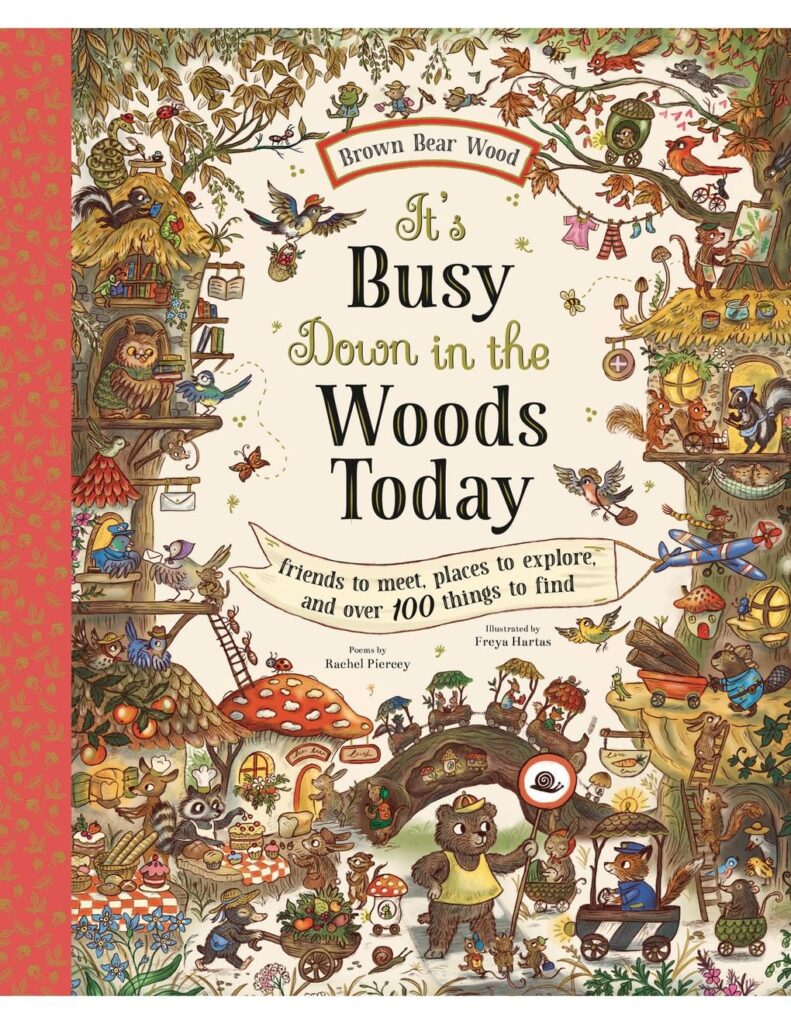 It’s Busy Down in the Woods Today is a seek-and-find book in Brown Bear Wood series, but offers a homespun, poetic twist for ages two to six.