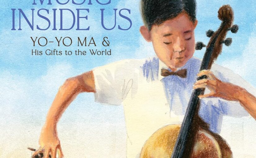 The Music Inside Us, a look at the life of Yo-Yo Ma, with takeaways for all