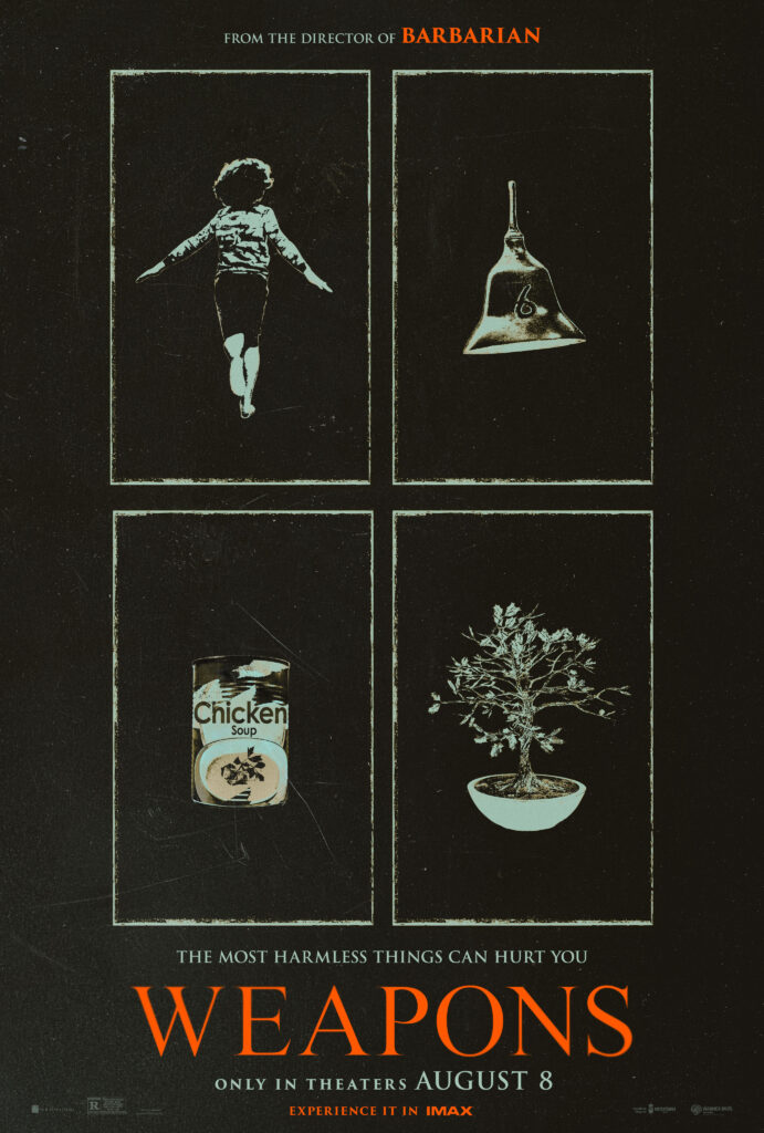 Weapons is why you go to the movies. It’s a horror film that jumps genres, is well-written, smart and has ‘that’ factor people will talk about.