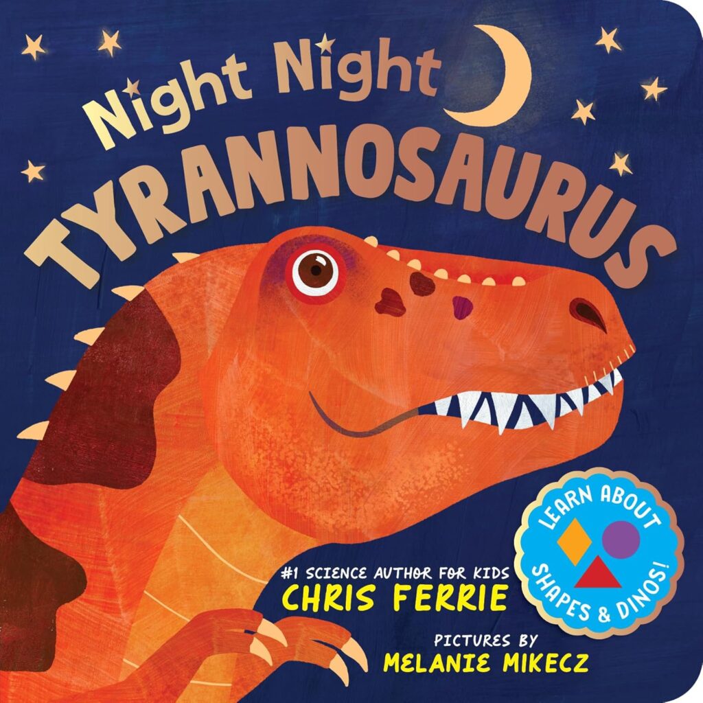 Night Night Tyrannosaurus is a board book that uses some go-to elements for toddlers and crawlers, but adds a little STEM.