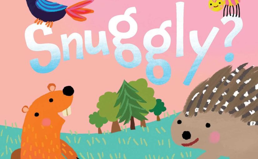 Are You Snuggly? is good, silly board book fun with a big vocabulary
