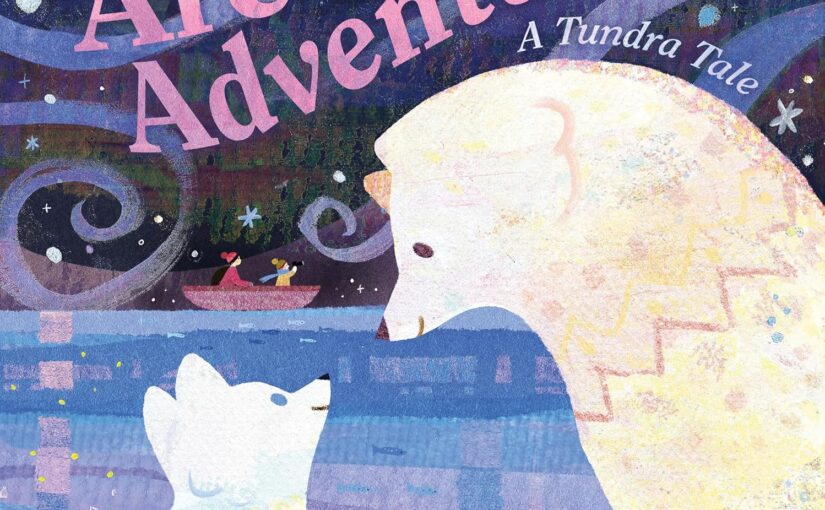 Arctic Adventure: A Tundra Tale, illustrated, poetic, STEM gold for 4-8