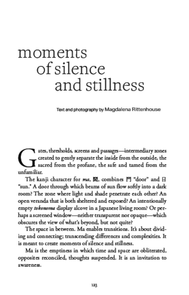 Ma: The Japanese Secret to Contemplation and Calm: An Invitation to Awareness is 18 essays on intentional pauses, negative space, and stillness to makes action more powerful.