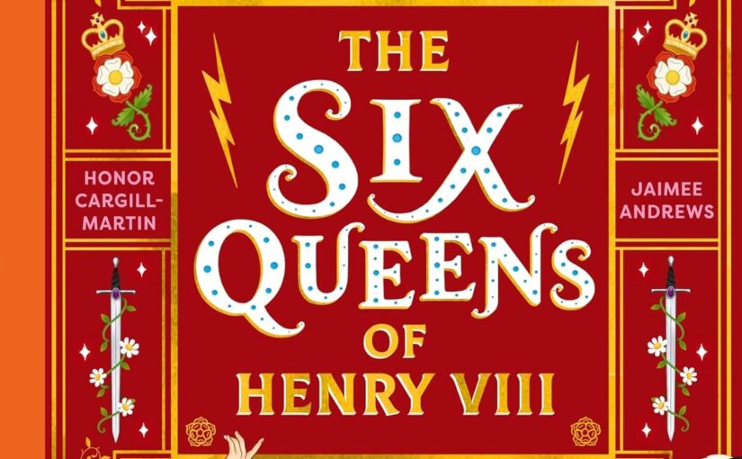 The Six Queens of Henry VIII, non-fiction content that sticks in your head