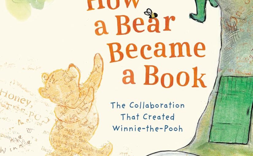 How a Bear Became a Book, a perfect book on partners, production and Pooh