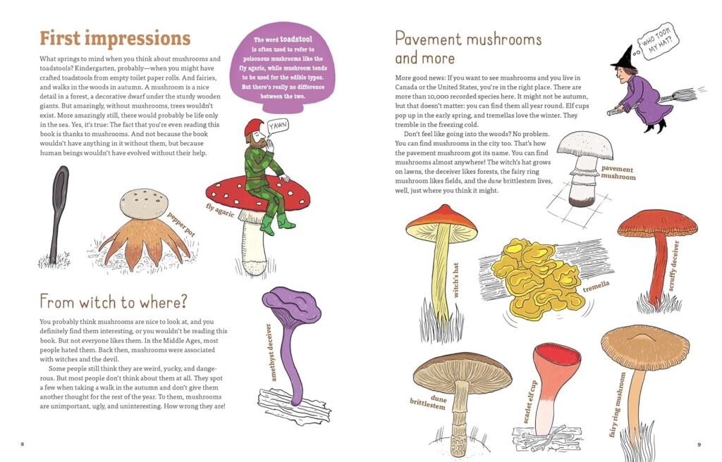 Mushrooms and Company doesn’t cap the fun. It’s reference smart, clever text, witty illustrations and photographic icks for ages 8 and up.