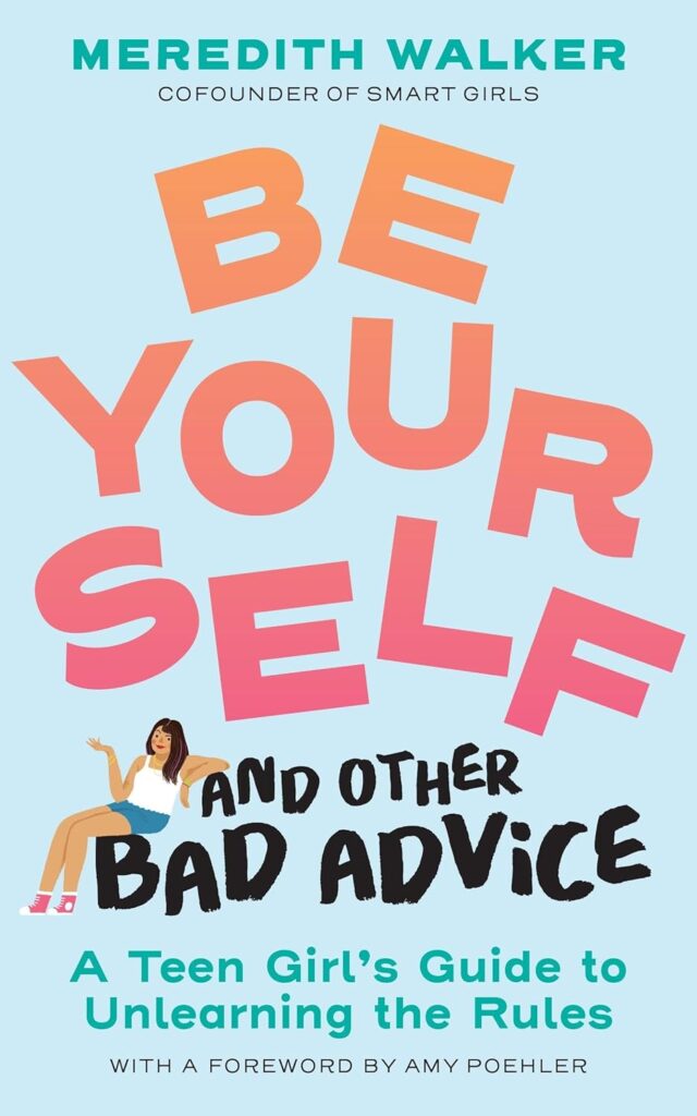 Be Your Self and Other Bad Advice is as approachable and judgement free as a book on growing up can get. It’s fun to read and spot on for young girls.