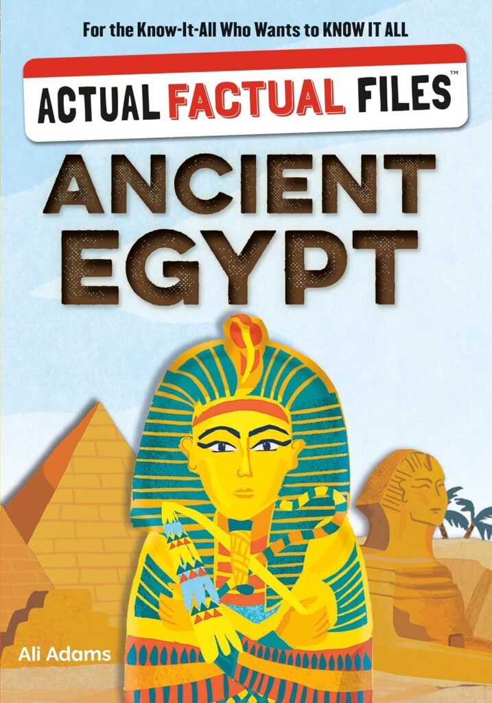 Actual Factual Files: Ancient Egypt is the most approachable, non-intimidating and informative text aimed at elementary school readers on the area we’ve seen.