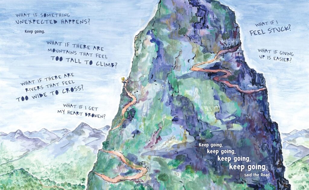 What the Road Said. It has a lesson, but isn’t a message book. It’s timeless, illustrated magic on dealing with life, for ages 5 and up.