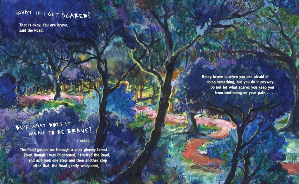 What the Road Said. It has a lesson, but isn’t a message book. It’s timeless, illustrated magic on dealing with life, for ages 5 and up.