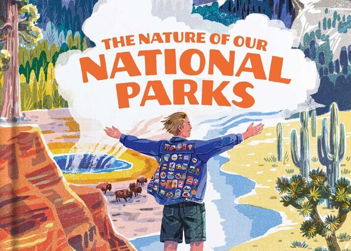 The Nature of our National Parks includes every U.S. national park, some of its flora and fauna and corner-to-corner illustrations to motivate your visit.